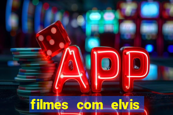 filmes com elvis presley dublado